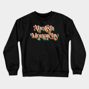 Abolish Monarchy Crewneck Sweatshirt